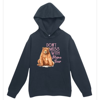 Funny Mama Bear Don't Mess With Mama Bear Mothers Day Urban Pullover Hoodie