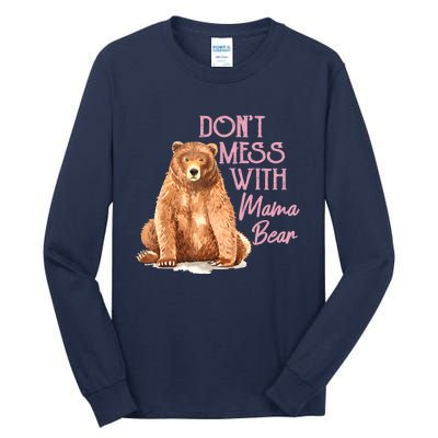 Funny Mama Bear Don't Mess With Mama Bear Mothers Day Tall Long Sleeve T-Shirt