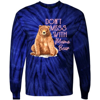 Funny Mama Bear Don't Mess With Mama Bear Mothers Day Tie-Dye Long Sleeve Shirt