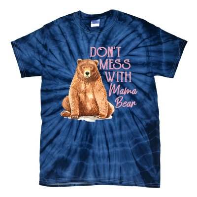 Funny Mama Bear Don't Mess With Mama Bear Mothers Day Tie-Dye T-Shirt