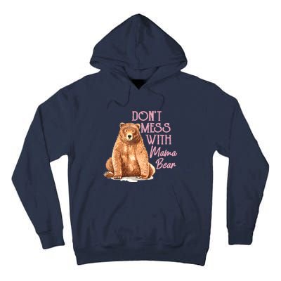 Funny Mama Bear Don't Mess With Mama Bear Mothers Day Tall Hoodie