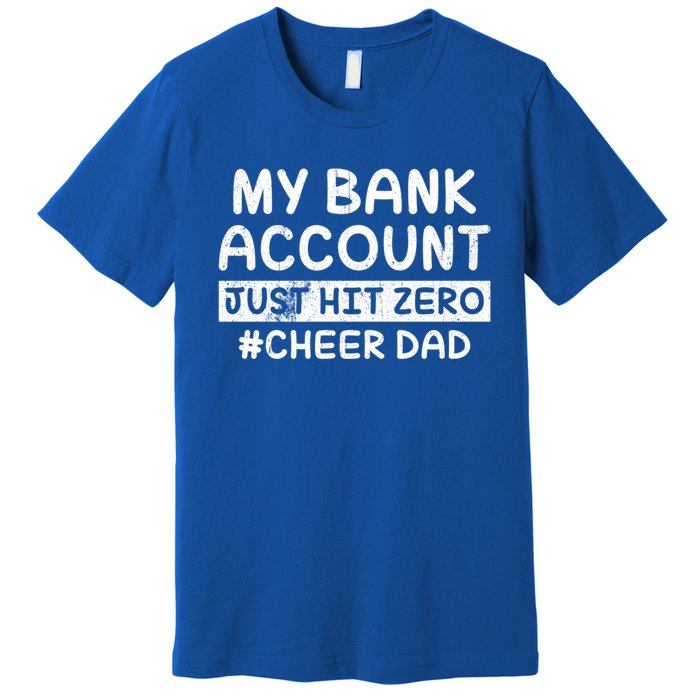 Funny My Bank Account Just Hit Zero Cheer Dad Humor Father Gift Premium T-Shirt