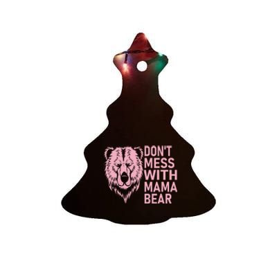 Funny Mama Bear Don't Mess With Mama Bear Mothers Day Ceramic Tree Ornament