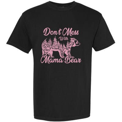 Funny Mama Bear Don't Mess With Mama Bear Mothers Day Garment-Dyed Heavyweight T-Shirt