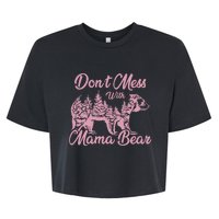 Funny Mama Bear Don't Mess With Mama Bear Mothers Day Bella+Canvas Jersey Crop Tee