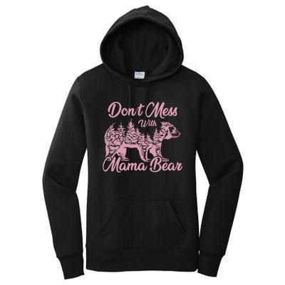 Funny Mama Bear Don't Mess With Mama Bear Mothers Day Women's Pullover Hoodie