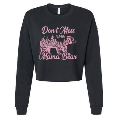 Funny Mama Bear Don't Mess With Mama Bear Mothers Day Cropped Pullover Crew