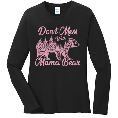 Funny Mama Bear Don't Mess With Mama Bear Mothers Day Ladies Long Sleeve Shirt