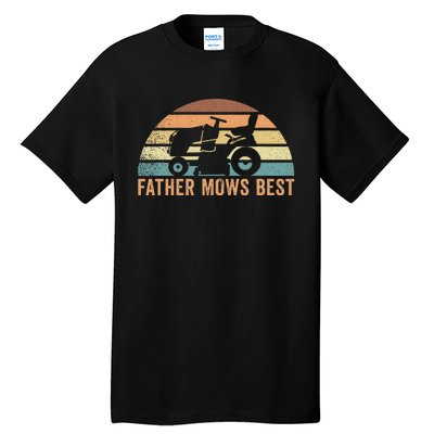 Father Mows Best Lawn Care Dad Mowing Gardener FatherS Day Tall T-Shirt