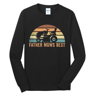 Father Mows Best Lawn Care Dad Mowing Gardener FatherS Day Tall Long Sleeve T-Shirt