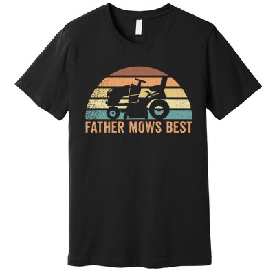 Father Mows Best Lawn Care Dad Mowing Gardener FatherS Day Premium T-Shirt