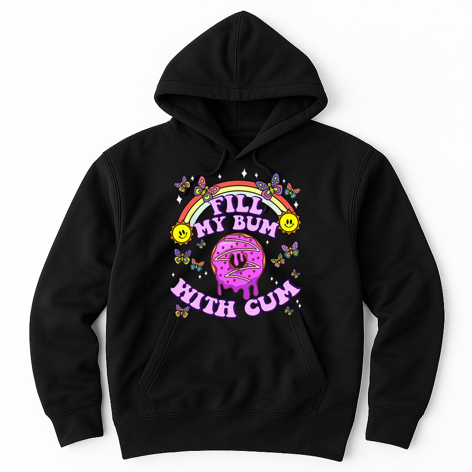 Fill My Bum With Cum Funny Donut Embarrassing Hoodie