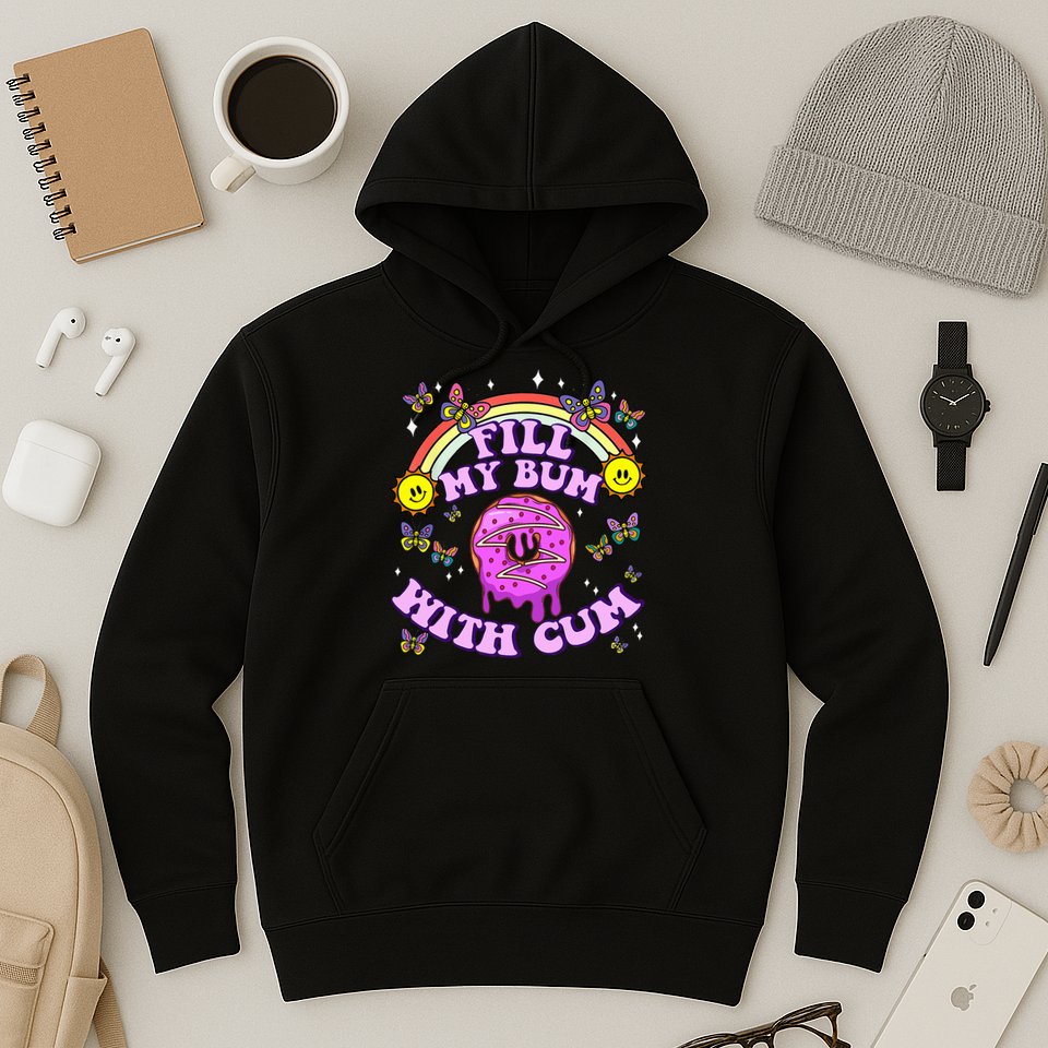 Fill My Bum With Cum Funny Donut Embarrassing Hoodie