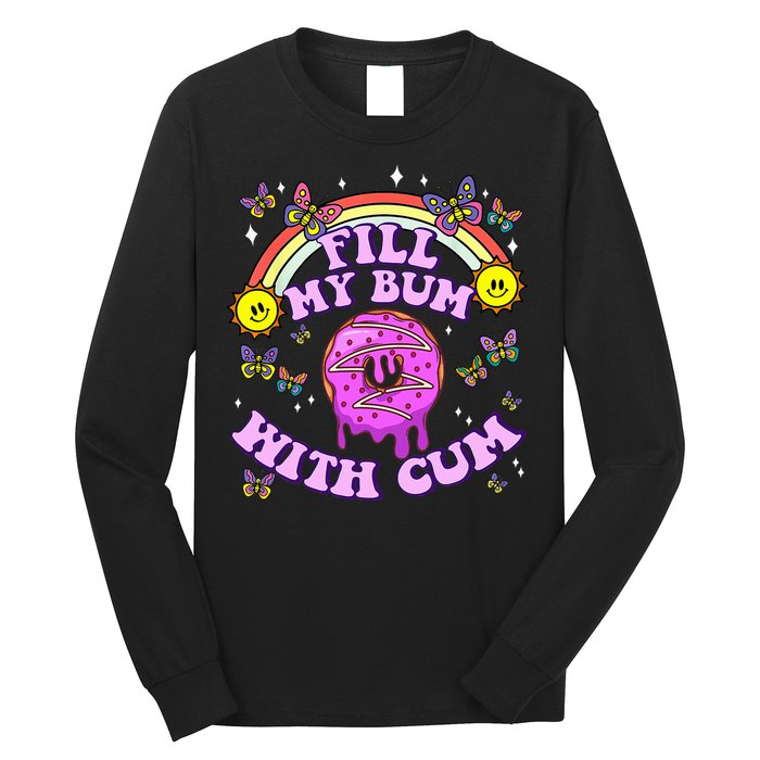 Fill My Bum With Cum Funny Donut Embarrassing Long Sleeve Shirt