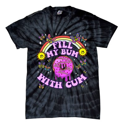 Fill My Bum With Cum Funny Donut Embarrassing Tie-Dye T-Shirt