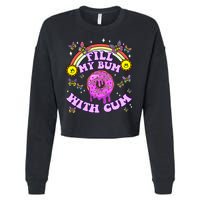 Fill My Bum With Cum Funny Donut Embarrassing Cropped Pullover Crew