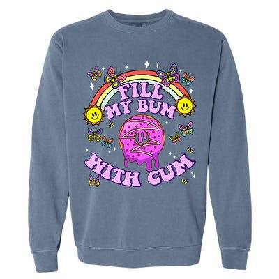 Fill My Bum With Cum Funny Donut Embarrassing Garment-Dyed Sweatshirt