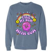 Fill My Bum With Cum Funny Donut Embarrassing Garment-Dyed Sweatshirt