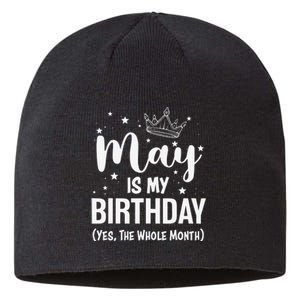 Funny May Bday May Is My Birthday Yes The Whole Month Sustainable Beanie