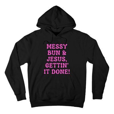 Faith Messy Bun & Jesus Gettin It Done Christian Humor Hoodie