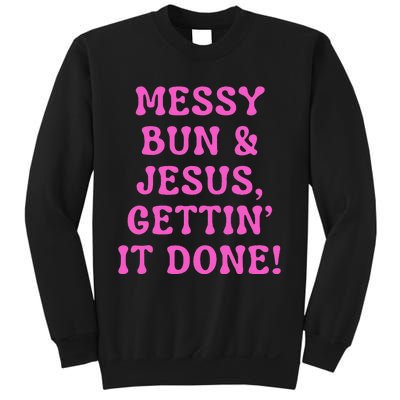 Faith Messy Bun & Jesus Gettin It Done Christian Humor Sweatshirt