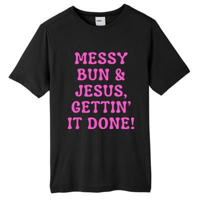 Faith Messy Bun & Jesus Gettin It Done Christian Humor Tall Fusion ChromaSoft Performance T-Shirt