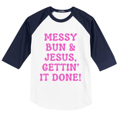 Faith Messy Bun & Jesus Gettin It Done Christian Humor Baseball Sleeve Shirt