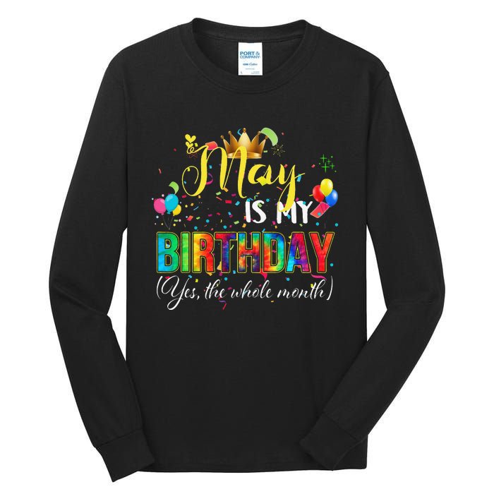 Funny May Bday May Is My Birthday Yes The Whole Month Tall Long Sleeve T-Shirt