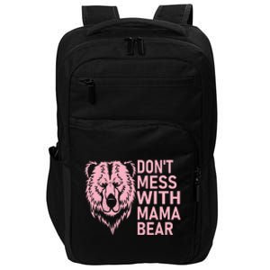 Funny Mama Bear Dont Mess With Mama Bear Mothers Day Impact Tech Backpack