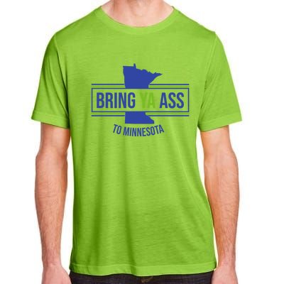 Funny Meme Bring Ya Ass To Mn Meaningful Gift Adult ChromaSoft Performance T-Shirt