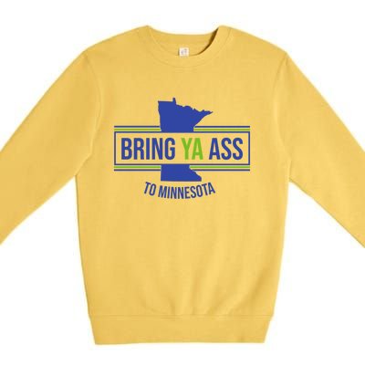 Funny Meme Bring Ya Ass To Mn Meaningful Gift Premium Crewneck Sweatshirt