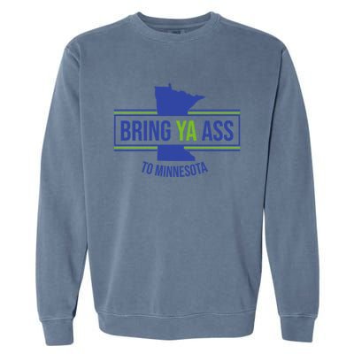 Funny Meme Bring Ya Ass To Mn Meaningful Gift Garment-Dyed Sweatshirt