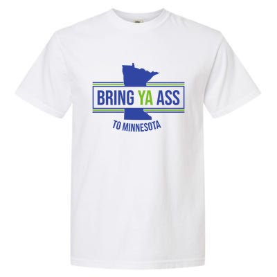 Funny Meme Bring Ya Ass To Mn Meaningful Gift Garment-Dyed Heavyweight T-Shirt