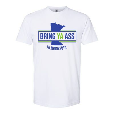 Funny Meme Bring Ya Ass To Mn Meaningful Gift Softstyle CVC T-Shirt