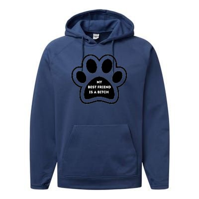 Funny My Best Friend Is A Bitch! Dog Lover Performance Fleece Hoodie