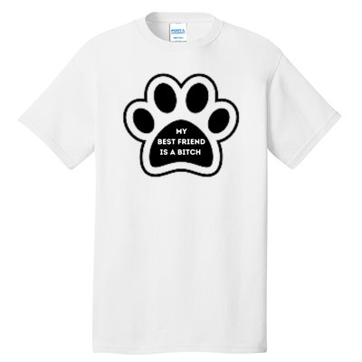 Funny My Best Friend Is A Bitch! Dog Lover Tall T-Shirt