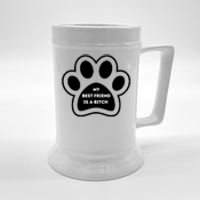 Funny My Best Friend Is A Bitch! Dog Lover Beer Stein