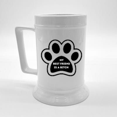 Funny My Best Friend Is A Bitch! Dog Lover Beer Stein