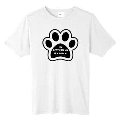 Funny My Best Friend Is A Bitch! Dog Lover Tall Fusion ChromaSoft Performance T-Shirt