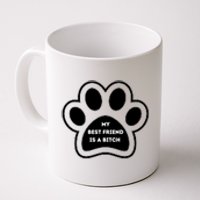 Funny My Best Friend Is A Bitch! Dog Lover Coffee Mug