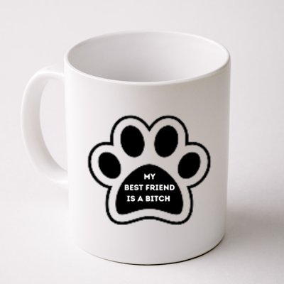 Funny My Best Friend Is A Bitch! Dog Lover Coffee Mug