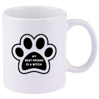 Funny My Best Friend Is A Bitch! Dog Lover 11oz C Handle Ceramic Mug