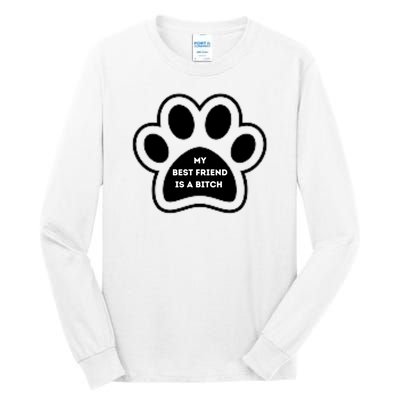 Funny My Best Friend Is A Bitch! Dog Lover Tall Long Sleeve T-Shirt