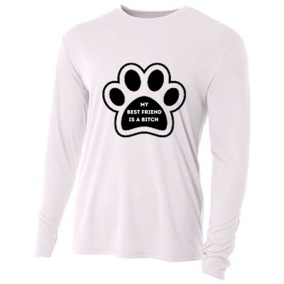 Funny My Best Friend Is A Bitch! Dog Lover Cooling Performance Long Sleeve Crew