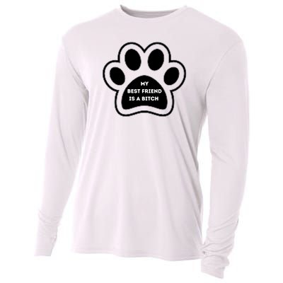 Funny My Best Friend Is A Bitch! Dog Lover Cooling Performance Long Sleeve Crew