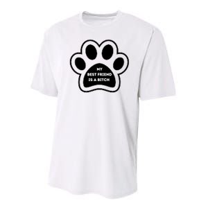 Funny My Best Friend Is A Bitch! Dog Lover Performance Sprint T-Shirt