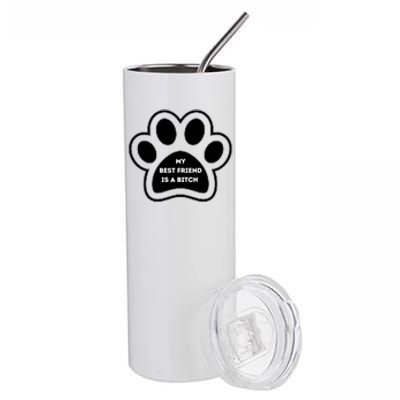 Funny My Best Friend Is A Bitch! Dog Lover Stainless Steel Tumbler