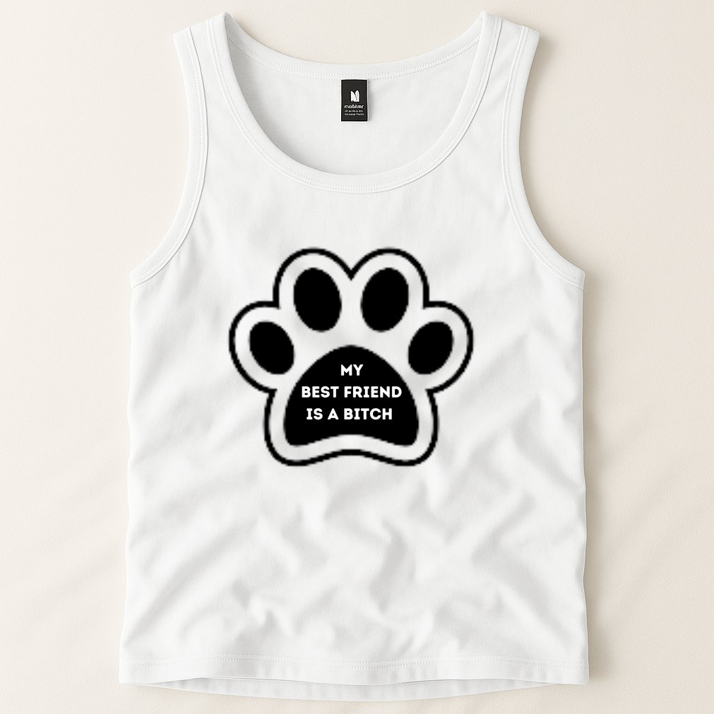 Funny My Best Friend Is A Bitch! Dog Lover Tank Top