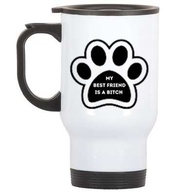 Funny My Best Friend Is A Bitch! Dog Lover Stainless Steel Travel Mug