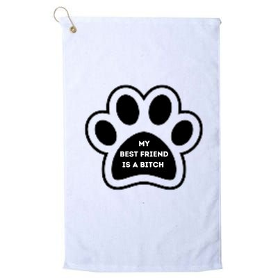 Funny My Best Friend Is A Bitch! Dog Lover Golf Towel